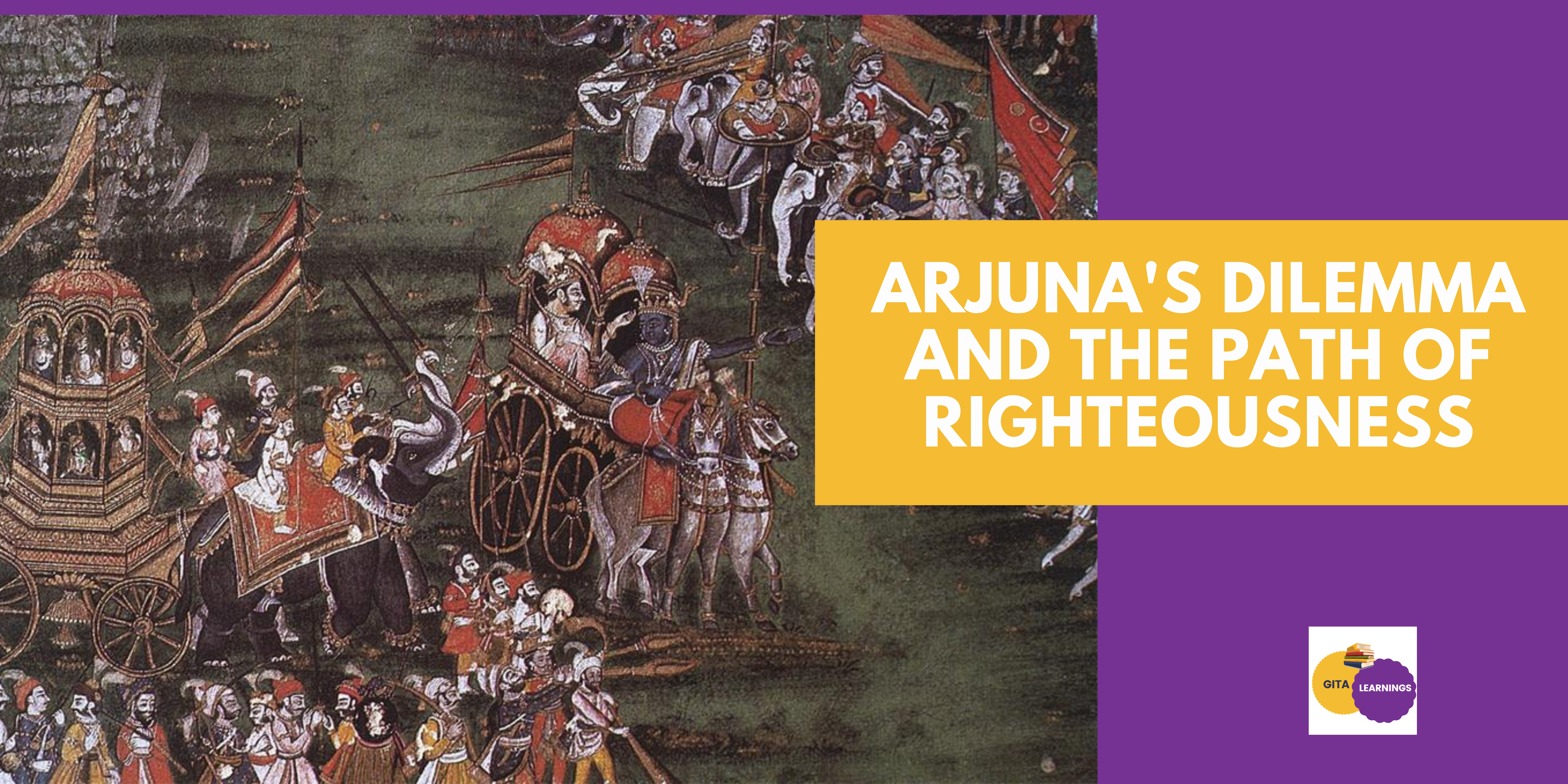 Arjuna's Dilemma and the Path of Righteousness