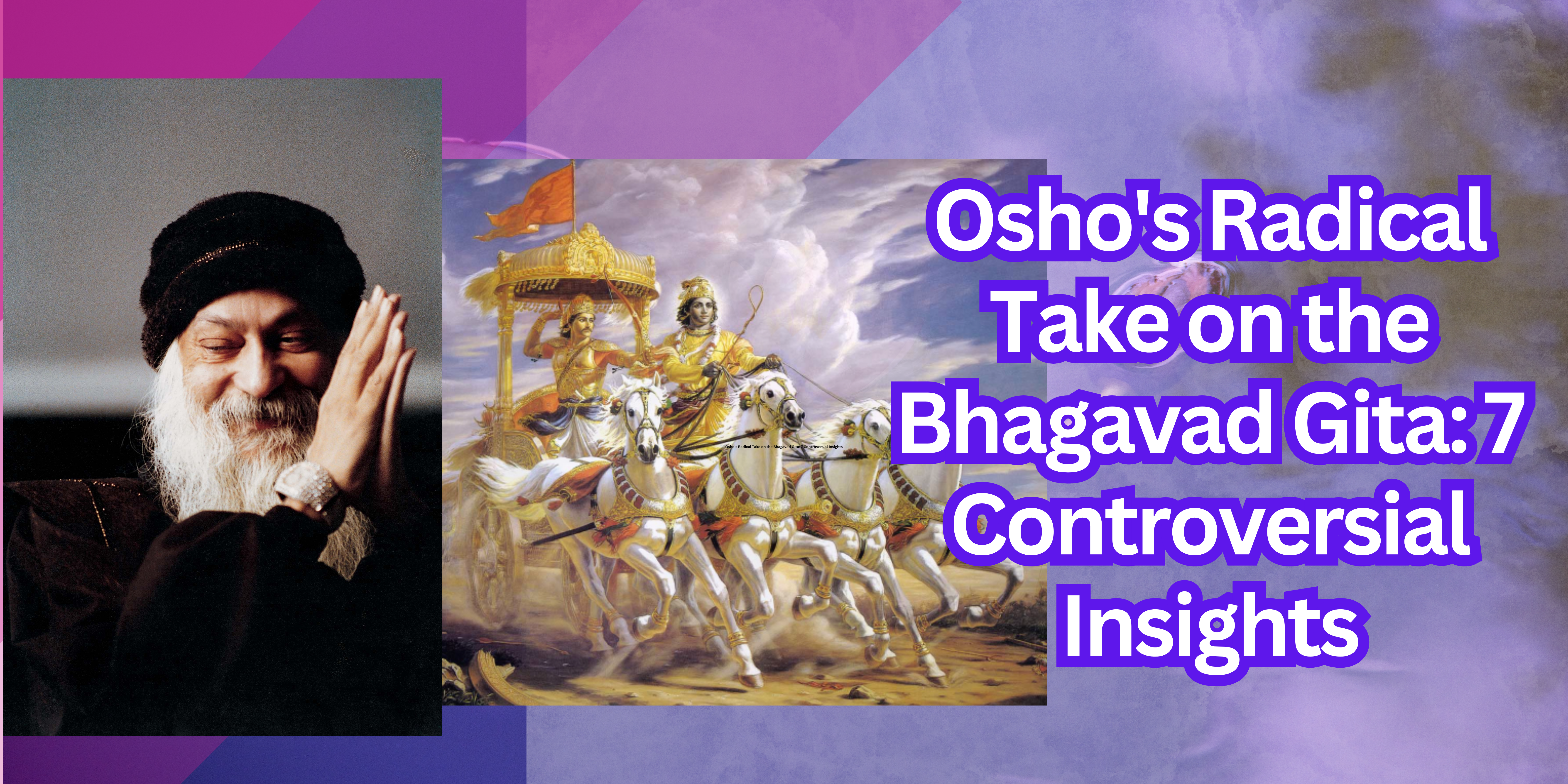 Osho's Radical Take on the Bhagavad Gita: 7 Controversial Insights